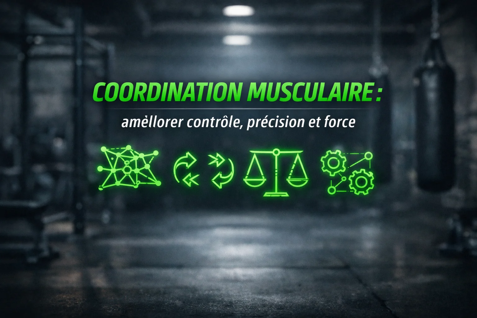 Coordination musculaire : améliorer contrôle, précision et force